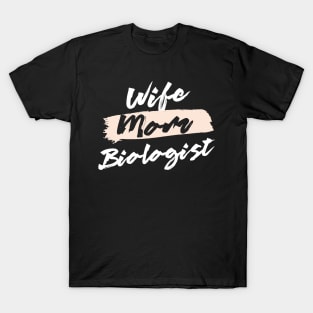 Cute Wife Mom Biologist Gift Idea T-Shirt